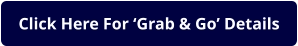 Click Here For ‘Grab & Go’ Details