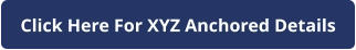 Click Here For XYZ Anchored Details